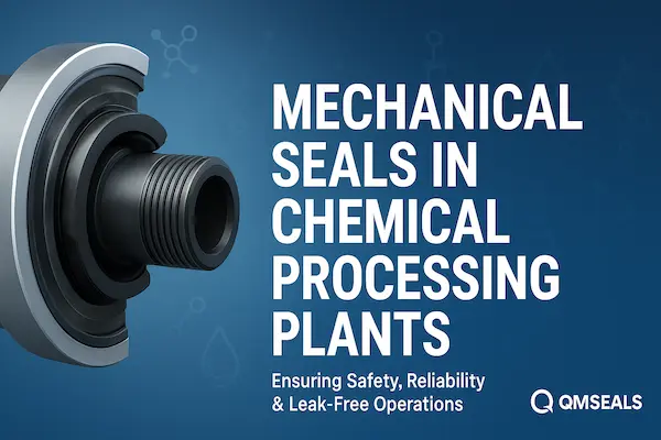 The Role of Mechanical Seals in Chemical Processing Plants