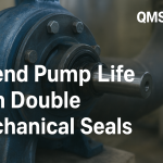Extending Pump Life with Double Mechanical Seals