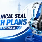 Mechanical Seal Flush Plans Explained for Beginners