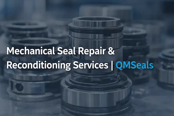 Mechanical Seal Repair Services | QMSeals