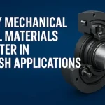 Why Mechanical Seal Materials Matter in Harsh Applications
