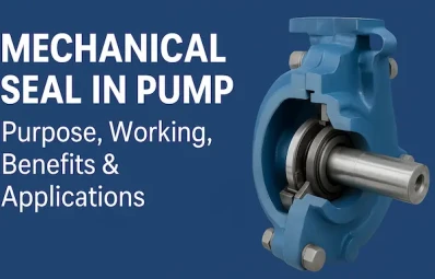 Mechanical Seal in Pump – Purpose, Working, Benefits &amp; Applications