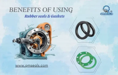 What are the Benefits of using Rubber seals and Gaskets?