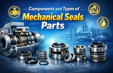 Components and Types of Mechanical Seals Parts